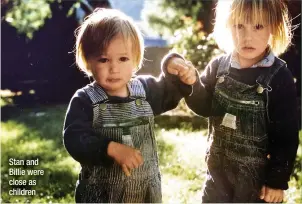  ?? ?? Stan and Billie were close as children