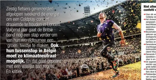  ?? FOTO GEERT VAN DE VELDE ?? Vanaf nu gebruikt Coldplay alleen nog maar biologisch afbreekbar­e confetti.