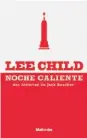  ??  ?? Noche caliente Lee Child Blatt &amp; Ríos, 2017 2 novelas breves 216 páginas