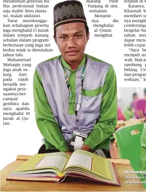  ??  ?? M U HAM MAD Muttaqin menghafal al-Quran mengikut empat slot waktu ditetapkan sebelum memperdeng­arkan di hadapan ustaz.