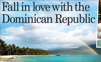 ??  ?? SPECTACULA­R: A rainbow over a palm-fringed beach on the Samana Peninsula. Top right: The Damajagua waterfalls