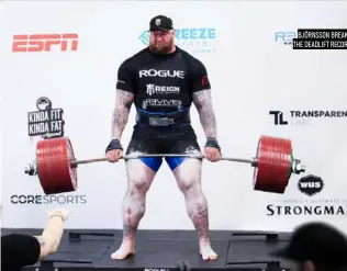  ??  ?? BJÖRNSSON BREAKS THE DEADLIFT RECORD