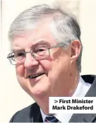  ??  ?? > First Minister Mark Drakeford