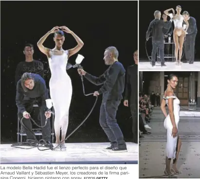 ?? FOTOS GETTY ?? La modelo Bella Hadid fue el lienzo perfecto para el diseño que Arnaud Vaillant y Sébastien Meyer, los creadores de la firma parisina Coperni, hicieron pintaron con spray.