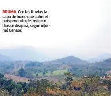  ??  ?? BRUMA. Con las lluvias, la capa de humo que cubre el país producto de los incendios se disipará, según informó Cenaos.