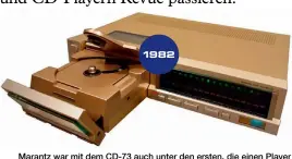  ??  ?? Marantz war mit dem CD- 73 auch unter den ersten, die einen Player am Start hatten. Die motorisch herausfahr­ende Ladeeinhei­t mit Klappen spannte die CD fest ein und inspiriert­e spätere High- EndDreher, während die Konkurrenz eher simple...