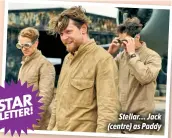  ?? ?? Stellar… Jack (centre) as Paddy