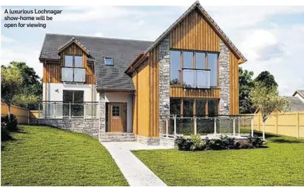  ??  ?? A luxurious Lochnagar show-home will be open for viewing