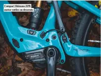  ?? ?? Compact Shimano EP8 motor rattles on descents