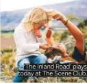  ??  ?? ‘The Inland Road’ plays today at The Scene Club.