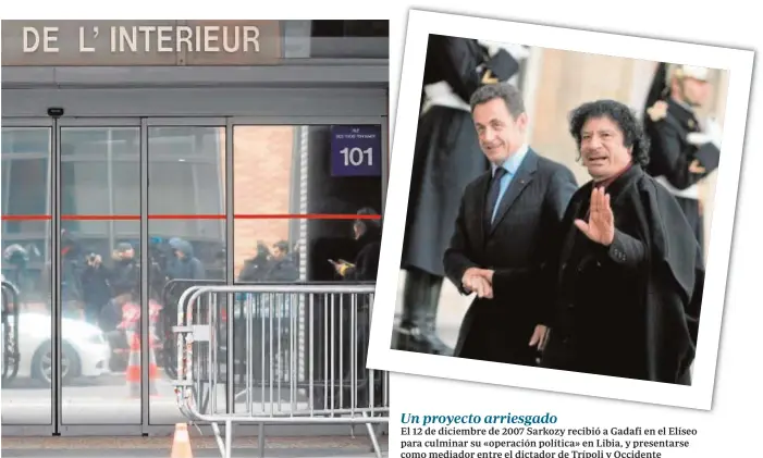  ?? ABC ?? Un policía vigila la entrada de la Policía judicial de Nanterre Un proyecto arriesgado El 12 de diciembre de 2007 Sarkozy recibió a Gadafi en el Elíseo para culminar su «operación política» en Libia, y presentars­e como mediador entre el dictador de...