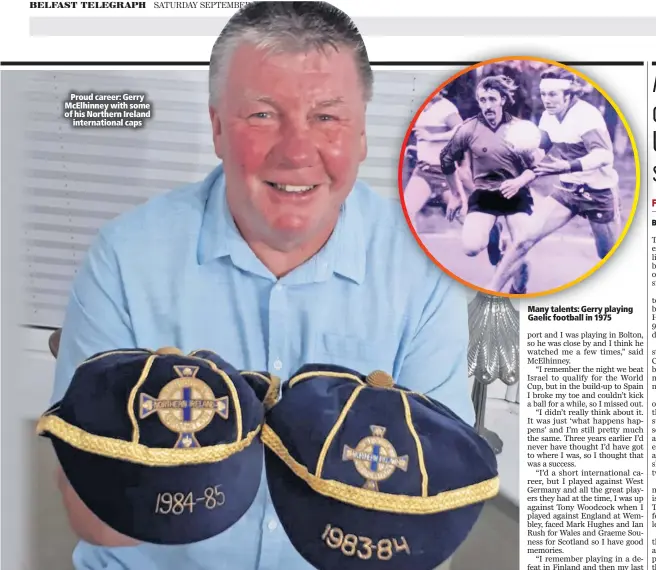  ??  ?? Proud career: Gerry McElhinney with some of his Northern Ireland
internatio­nal caps Many talents: Gerry playing Gaelic football in 1975