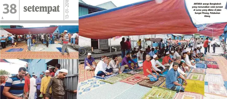  ??  ?? ANTARA warga Bangladesh yang menunaikan solat Jumaat di surau yang dibina di Jalan Sungai Pinang, Pelabuhan
Klang.