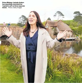  ??  ?? Prime Minister Jacinda Ardern has essentiall­y exercised her ‘captain’s call’ on three separate issues.