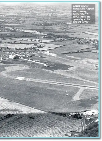  ??  ?? Aerial view of Newcastle Airport and runway, September 7, 1973; inset, an open day at he airport in 1971