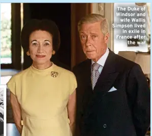  ?? ?? The Duke of Windsor and wife Wallis Simpson lived in exile in France after the war