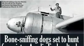  ??  ?? Earhardt sitting atop her Electra 10e aircraft in Los Angeles just before her departure for Oakland on March 10, 1937.