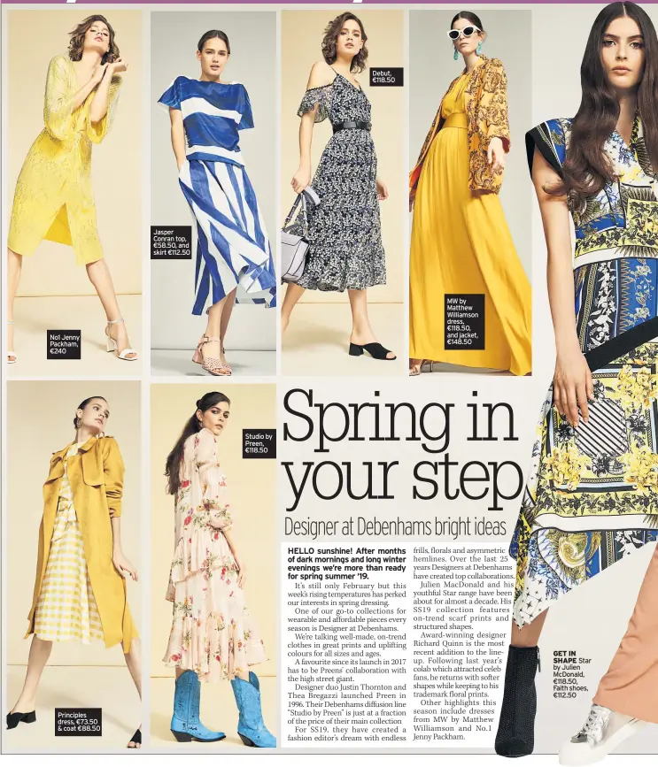  ??  ?? No1 Jenny Packham, €240 Principles dress, €73.50 &amp; coat €88.50 Jasper Conran top, €58.50, and skirt €112.50 Studio by Preen, €118.50 Debut, €118.50 MW by Matthew Williamson dress, €118.50, and jacket, €148.50 GET IN SHAPEStar by Julien Mcdonald, €118.50, Faith shoes, €112.50