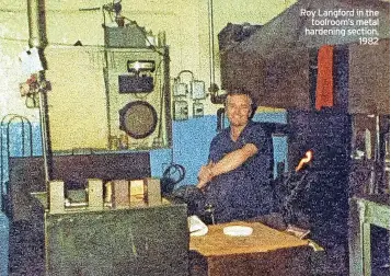  ?? ?? Roy Langford in the toolroom’s metal hardening section, 1982