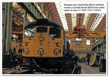  ?? STEVE TURNER. ?? Glasgow was retained by BR for political reasons. Scottish-based 26018 was under repair on June 17 1978.