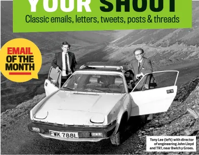  ??  ?? Tony Lee (left) with director of engineerin­g John Lloyd and TR7, near Bwlch y Groes.