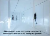  ??  ?? LED modules that reacted to motion – a personal experience for everyone present