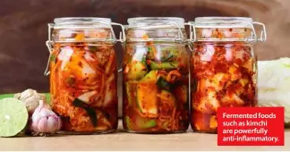  ?? ?? Fermented foods such as kimchi are powerfully anti-inflammato­ry.