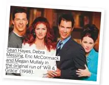  ??  ?? Sean Hayes, Debra Messing, Eric McCormack and Megan Mullaly in the original run of ‘Will & Grace’ (1998).