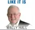  ??  ?? WALLY HALL