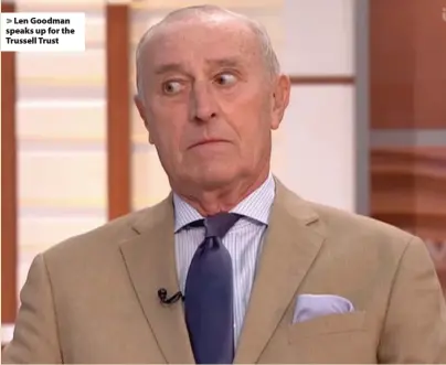  ??  ?? Len Goodman speaks up for the Trussell Trust