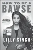  ?? PENGUIN RANDOM HOUSE ?? Lilly Singh’s “How to be a Triangle” and “How to Be a Bawse”