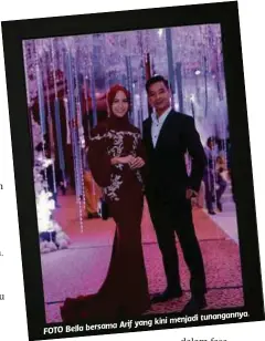  ??  ?? tunanganny­a. Arif yang kini menjadi
FOTO Bella bersama