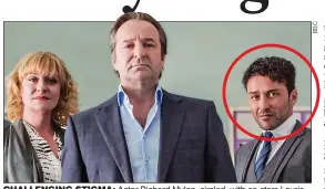  ?? ?? CHALLENGIN­G STIGMA: Actor Richard Mylan, circled, with co-stars Laurie Brett and Neil Pearson in the BBC’s school-based drama Waterloo Road