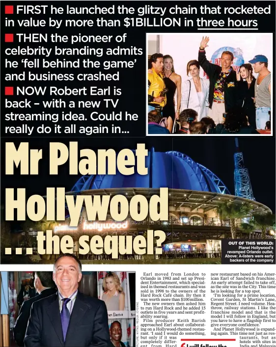  ??  ?? OUT OF THIS WORLD: Planet Hollywood’s revamped Orlando outlet. Above: A-listers were early backers of the company GLAMOUR: Robert Earl says using entertainm­ent for his brand has not dated