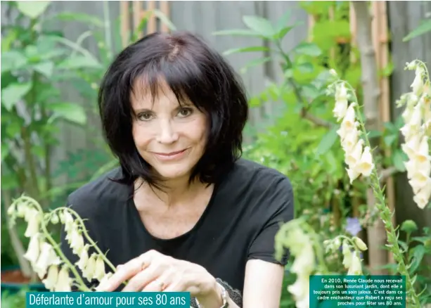  ??  ?? En 2010, Renée Claude nous recevait dans son luxuriant jardin, dont elle a toujours pris un soin jaloux. C’est dans ce cadre enchanteur que Robert a reçu ses proches pour fêter ses 80 ans.