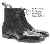  ??  ?? Men’s boots from John Fluevog’s latest fall line.