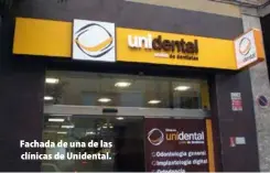  ??  ?? Fachada de una de las clínicas de Unidental.