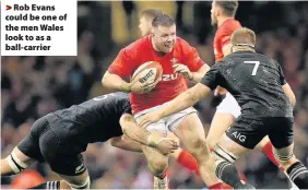  ??  ?? > Rob Evans could be one of the men Wales look to as a ball-carrier