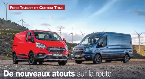  ??  ?? Les Ford Transit et Ford Custom sont désormais disponible­s en version Trail pour une meilleure adhérence sur la route grâce à la motricité renforcée.