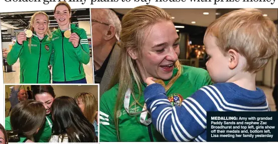  ?? ?? MEDALLING: Amy with grandad Paddy Sands and nephew Zac Broadhurst and top left, girls show off their medals and, bottom left, Lisa meeting her family yesterday