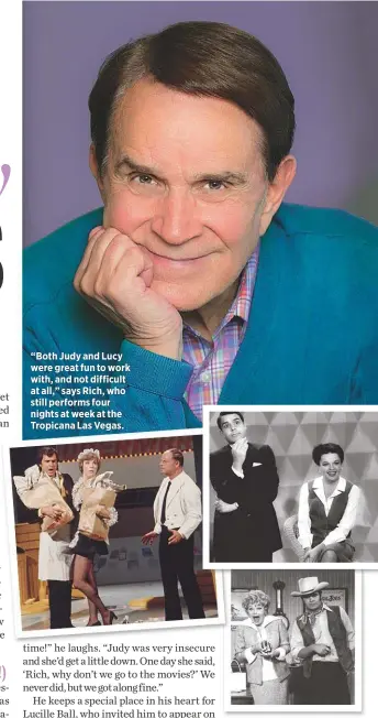  ??  ?? “Both Judy and Lucy were great fun to work with, and not difficult at all,” says Rich, who still performs four nights at week at the Tropicana Las Vegas. Rich (from top left) on The Julie Andrews Hour with Don in 1972, on The Judy Garland Show in 1964 and on Here’s Lucy in 1971.