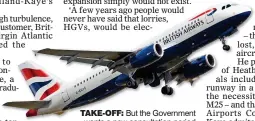  ??  ?? But the Government wants a new consultati­on period TAKE-OFF: