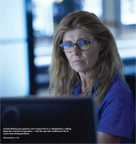  ??  ?? Connie Britton has gained a new respect for 9-1-1 dispatcher­s, calling them the real first responders — but she says she could never be in such a harrowing position.