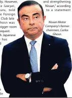  ??  ?? Nissan Motor Company’s former chairman, Carlos Ghosn.