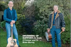  ??  ?? DRUMMING UP SUPPORT: Dr Enda O’Connor and Dr Brian Murray