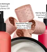  ?? ?? Revolution Haircare Mega Pink Velcro Rollers, £8 for 10