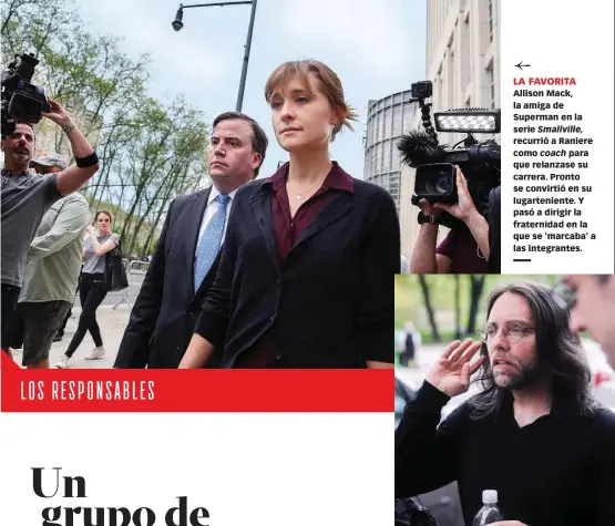  ??  ?? Como garantía de que no lo traicionar­ía, Raniere convenció a Allison Mack –y a otras muchas mujeres– de que le cediese su casa, ocho millones de dólares e incluso la custodia de sus hijos... cuando tuviera hijos.