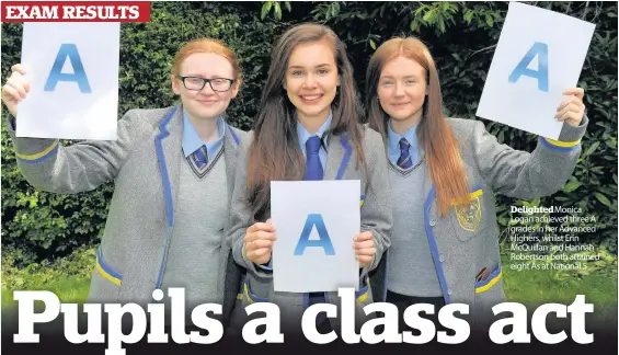  ??  ?? DelightedM­onica Logan achieved three A grades in her Advanced Highers, whilst Erin McQuillan and Hannah Robertson both attained eight As at National 5