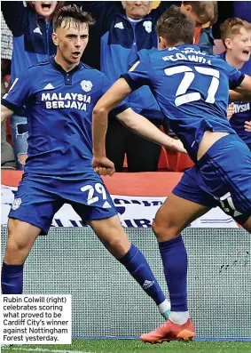  ??  ?? Rubin Colwill (right) celebrates scoring what proved to be Cardiff City’s winner against Nottingham Forest yesterday.