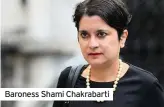  ??  ?? Baroness Shami Chakrabart­i